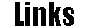Links